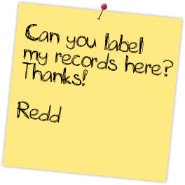 Can you label my records here? Thanks! Redd